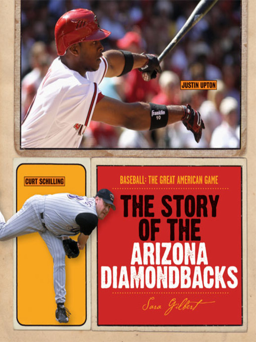Title details for The Story of the Arizona Diamondbacks by Sara Gilbert - Available